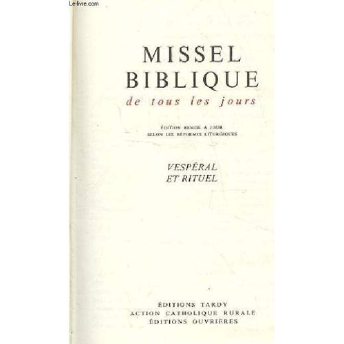 Missel Biblique De Tous Les Jours. Edition Remise A Jour Selon Les Reformes Liturgiques. Vesperal Et Rituel. (De La Terre A Dieu)