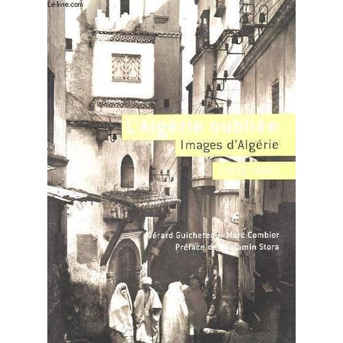 L'algérie Oubliée (1910-1954)