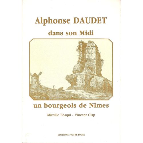 Alphonse Daudet Dans Son Midi : Un Bourgeois De Nîmes