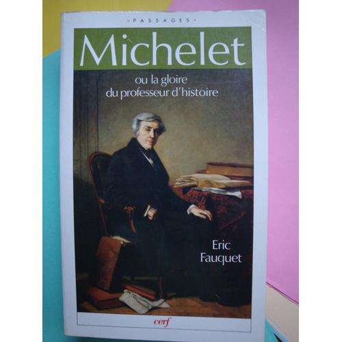 Michelet Ou La Gloire Du Professeur D'histoire