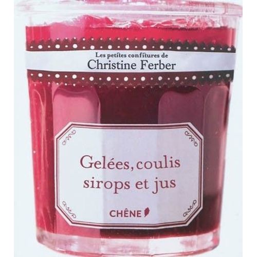 Gelées, Coulis, Sirops Et Jus
