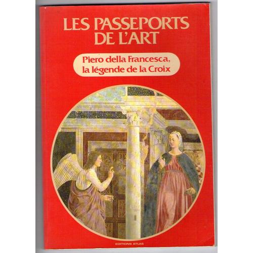 Les Passeports De L'art Hors-Série  N° 11 : Pierrot De La Francesca, La Légende De La Croix