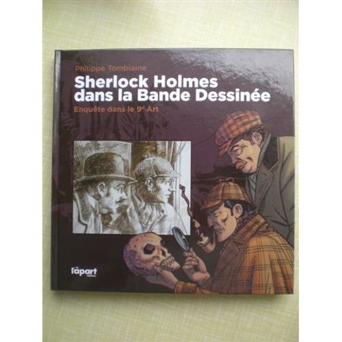 Sherlock Holmes Dans La Bande Dessinée - Enquête Dans Le 9e Art