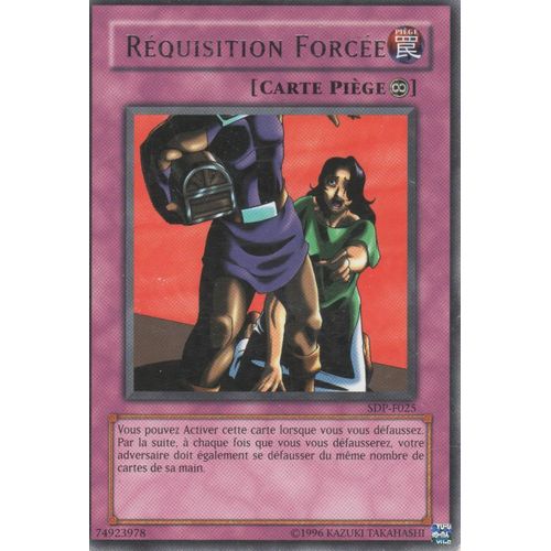 Carte Yu-Gi-Oh! "Réquisition Forcée" Rare Sdp-F025