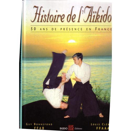 Histoire De L'aïkido - 50 Ans De Présence En France