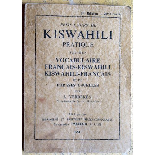 Petit Cours De Kiswahili Pratique, Suivi D'un Vocabulaire Français-Kiswahili Et Kiswahili-Français Et De Phrases Usuelles