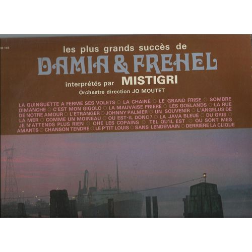 Les Plus Grands Succès De Damia & Frehel : La Cahine, Le Grand Frisé, C'est Mon Gigolo, Les Goelands, Johnny Palmer, Comme Un Moineau, Java Bleue, Du Gris, Chanson Tendre, Derriere La Clique ....