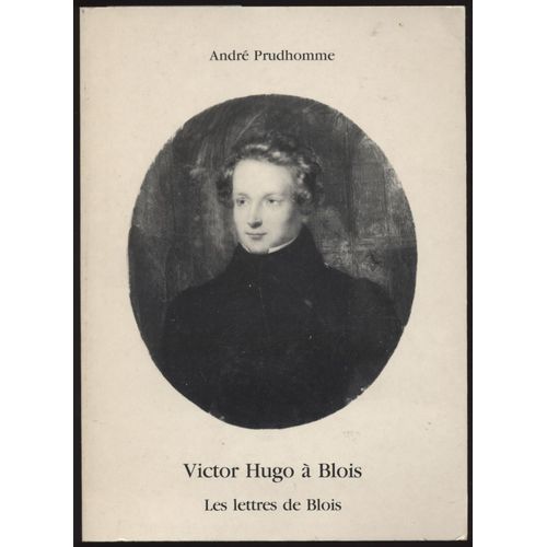 Victor Hugo À Blois, Les Lettres De Blois