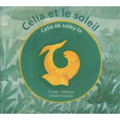 Célia Et Le Soleil - Conte Bilingue Créole-Français