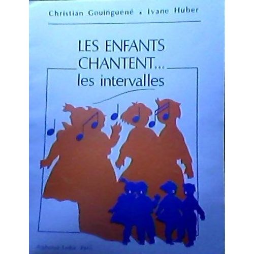 Les Enfants Chantent Les Intervalles Christian Gouinguené- Ivane Huber
