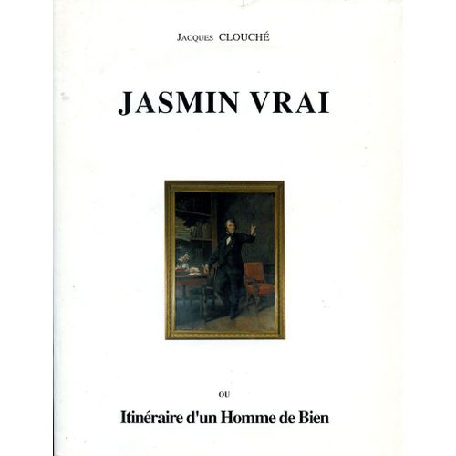 Jasmin Vrai Ou L'itinéraire D'un Homme De Bien