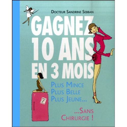 Gagnez 10 Ans En 3 Mois