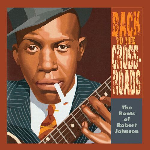 Robert Johnson - The Roots Of Robert Johnson: Back To The Crossroads [Vinyl Lp]