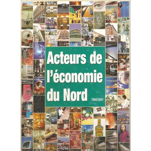 Acteurs De L'economie Du Nord 1900 - 2001