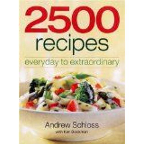 2500 Recipes: Everyday To Extraordinary