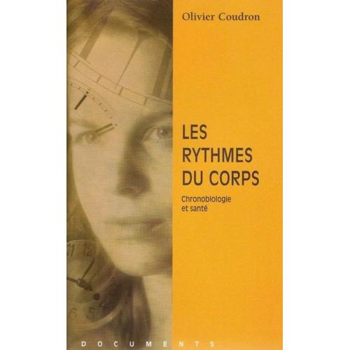 Les Rythmes Du Corps. Chronobiologie Et Santè
