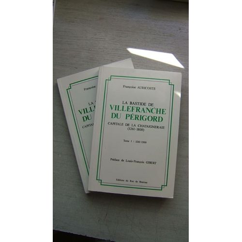 La Bastide De Villefranche Du Périgord, Capitale De La Chataigneraie (1261-1800) En 2 Volumes