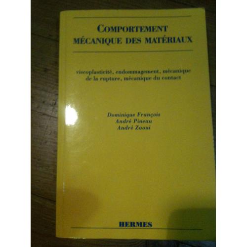 Comportement Mécanique Des Matériaux - Viscoplasticité, Endommagement, Mécanique De La Rupture, Mécanique Du Contact