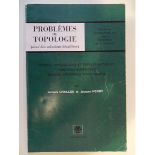 Problèmes De Topologie Extraits Du Cours D'analyse - Tome 2 - Topologie De G. Choquet (Avec Des Solutions Détaillées)