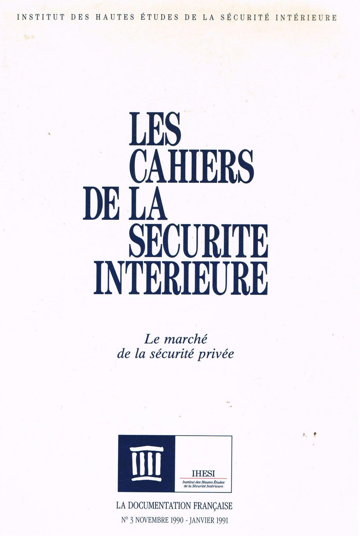 Les Cahiers De La Sécurité Intérieure N° 3 - Le Marché De La Sécurité Privée