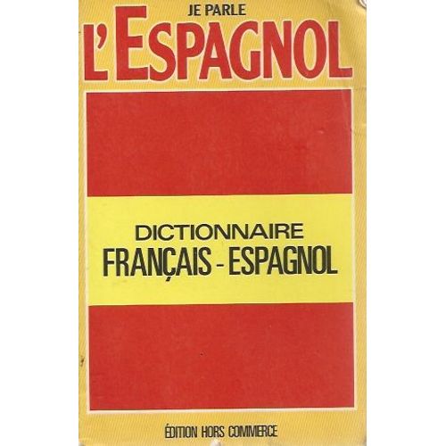 Je Parle L'espagnol / Dictionnaire Français - Espagnol