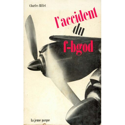 Charles Billet. L'accident Du F-Bgod
