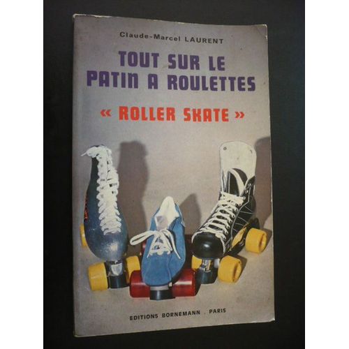 Tout Sur Le Patin À Roulettes Roller Skate - Course, Artistique, Disco, Hockey, Randonnée