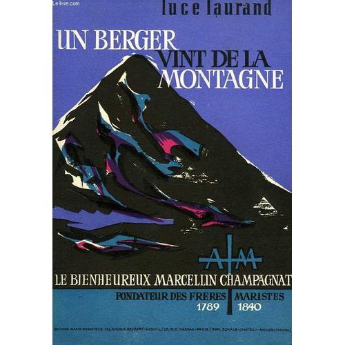 Un Berger Vint De La Montagne..., Le Bienheureux Marcellin Champagnat (1789-1840), Fondateurs Des Freres Maristes