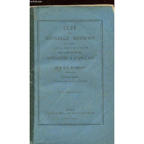 Clef De La Nouvelle Methode Pour Apprendre A Lire, A Ecrire Et A Parler Une Langue En Six Mois Appliquee A L'anglais. Nouvelle Edition