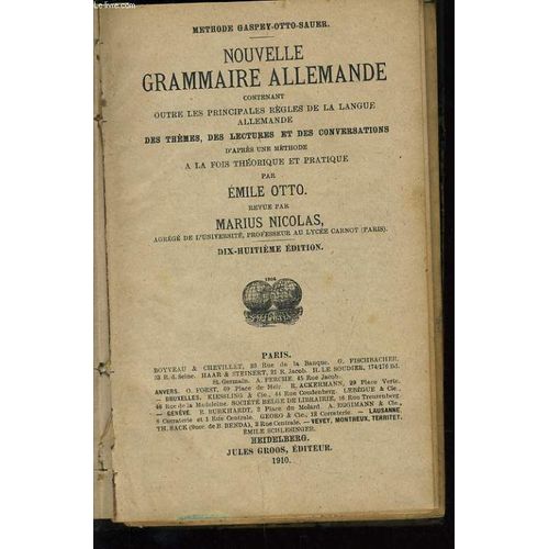 Nouvelle Grammaire Allemande Contenant Les Principales Règles De La Langue Allemande, Des Thèmes, Des Lectures Et Des Conversations D'après Une Méthode À La Fois Théorique Et Pratique