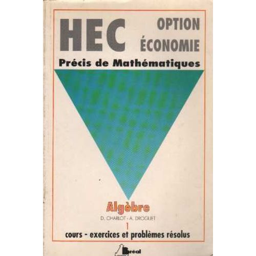 Précis De Mathématiques, Hec Option Économie - N° 1 - Précis De Mathématiques, Hec Option Économie - Cours, Exercices Et Problèmes Résolus
