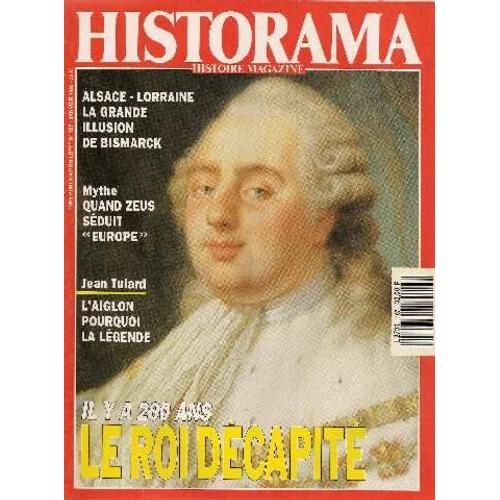 Historama Histoire Magazine N°107, Janvier 1993: Il Y A 200 Ans Le Roi Décapité, Alsace-Lorraine La Grande Illusion De Bismarck, Mythe Quand Zeus Séduit L'europe, L'aiglon Pourquoi La Légende