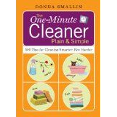 The One-Minute Cleaner Plain And Simple: 500 Tips For Cleaning Smarter, Not Harder