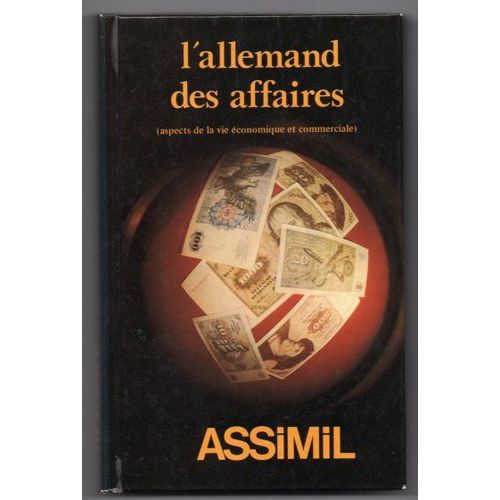 L'allemand Des Affaires - Aspects De La Vie Économique Et Commerciale