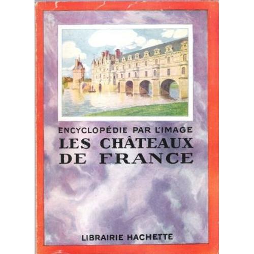 Encyclopédie Par L'image : Les Châteaux De France