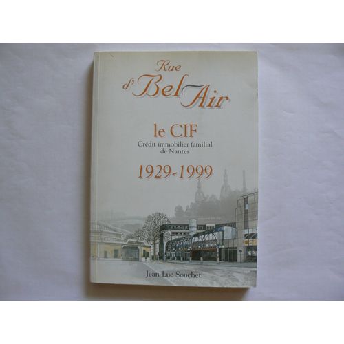 Rue D' Bel Air. Le Cif Crédit Immobilier Familial De Nantes 1929-1999
