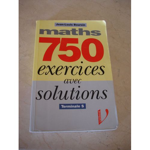 Maths, Terminale S - 750 Exercices Avec Solutions
