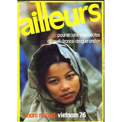 Ailleurs N°4 : Pour Et Contre Les Sectes - Djibouti France Drogue And Co - Marc Riboud  : Vietnam 76