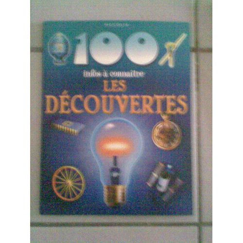 100 Infos  A  Connaitre  Les  Decouvertes