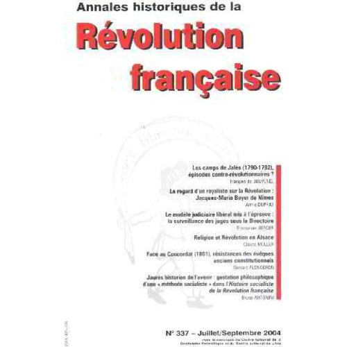 Annales Historiques De La Revolution Française N° 337 / Les Camps De Jales ( 1790-1792 ) Episodes Contre-Revolutionnaires ? -Le Regard D'un Royaliste Sur La Revolution: Jacques Marie Boyer De Nimes...