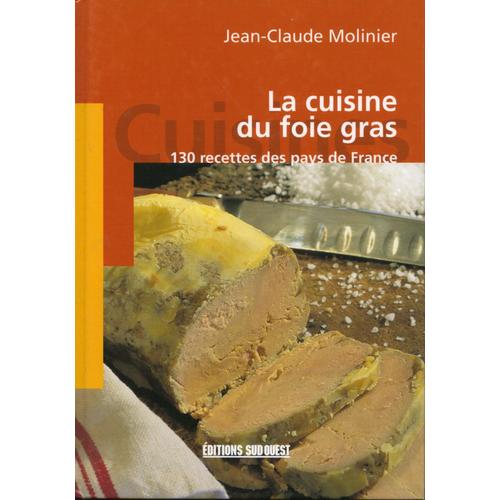 La Cuisine Du Foie Gras - 130 Recettes Des Pays De France