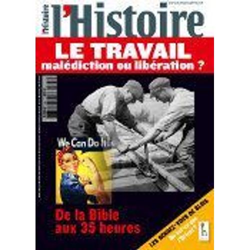 L'histoire N° 368 - Le Travail : Malédiction Ou Libération?