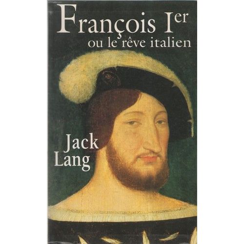 François Ier Ou Le Reve Italien