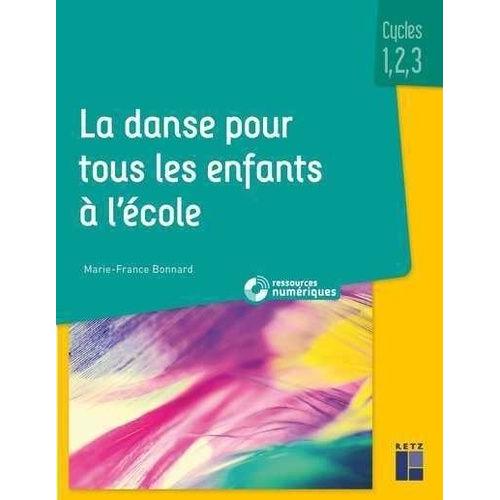 La Danse Pour Tous Les Enfants À L'école Cycles 1,2,3 - Avec Téléchargement Ressources Numériques