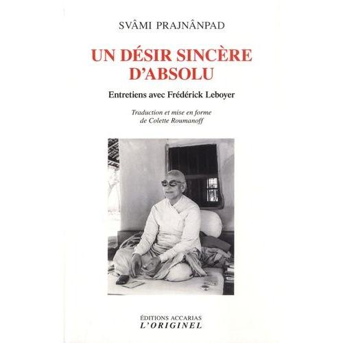 Un Désir Sincère D'absolu - Entretiens Avec Frédérick Leboyer