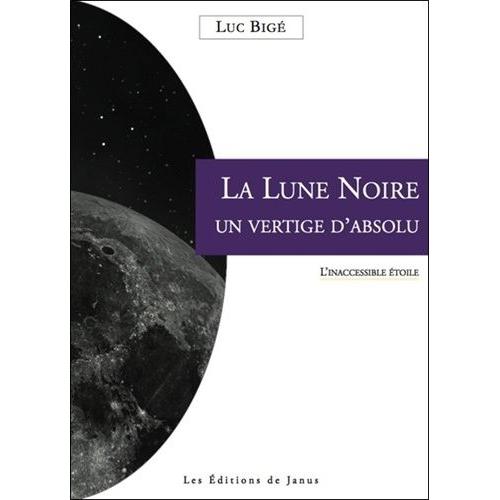 La Lune Noire, Un Vertige Absolu : L'inaccessible Étoile