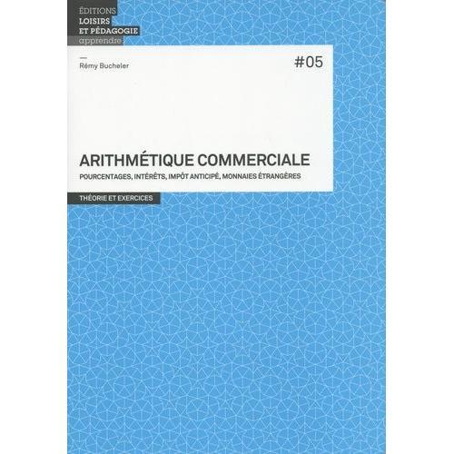 Arithmétique Commerciale - Pourcentages, Intérêts, Impôt Anticipé, Monnaies Étrangères