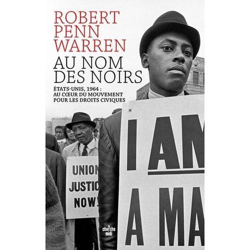 Au Nom Des Noirs - Etats-Unis, 1964 : Au Coeur Du Mouvement Pour Les Droits Civiques