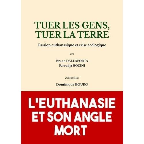 Tuer Les Gens, Tuer La Terre - Passion Euthanasique Et Crise Écologique