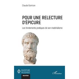 Pour Une Relecture D'epicure - Les Fondements Pratiques De Son Matérialisme